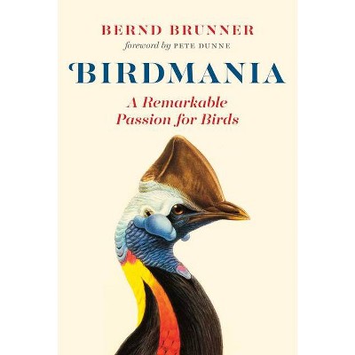 Birdmania - by  Bernd Brunner (Hardcover)