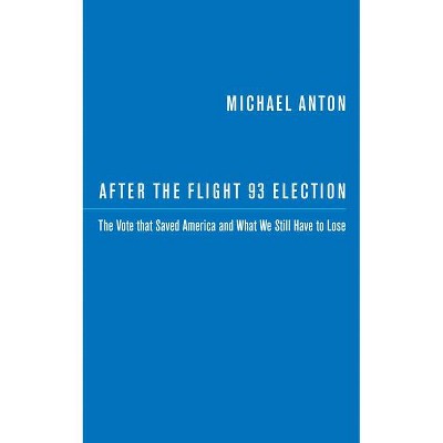 After the Flight 93 Election - by  Michael Anton (Paperback)