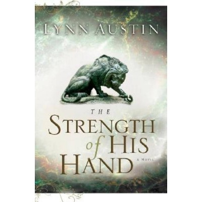 The Strength of His Hand - (Chronicles of the Kings) by  Lynn Austin (Paperback)