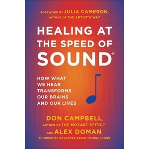 Healing at the Speed of Sound - by  Don Campbell & Alex Doman (Paperback) - 1 of 1