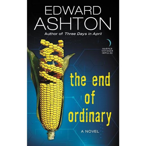 The End of Ordinary - by  Edward Ashton (Paperback) - image 1 of 1