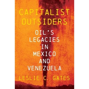 Capitalist Outsiders - (Pitt Latin American) by  Leslie Gates (Hardcover) - 1 of 1