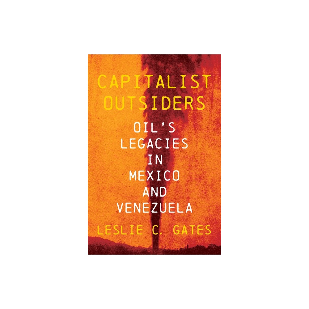 Capitalist Outsiders - (Pitt Latin American) by Leslie Gates (Hardcover)