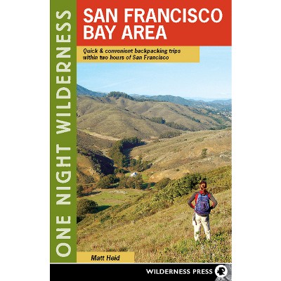 One Night Wilderness: San Francisco Bay Area - by  Matt Heid (Paperback)