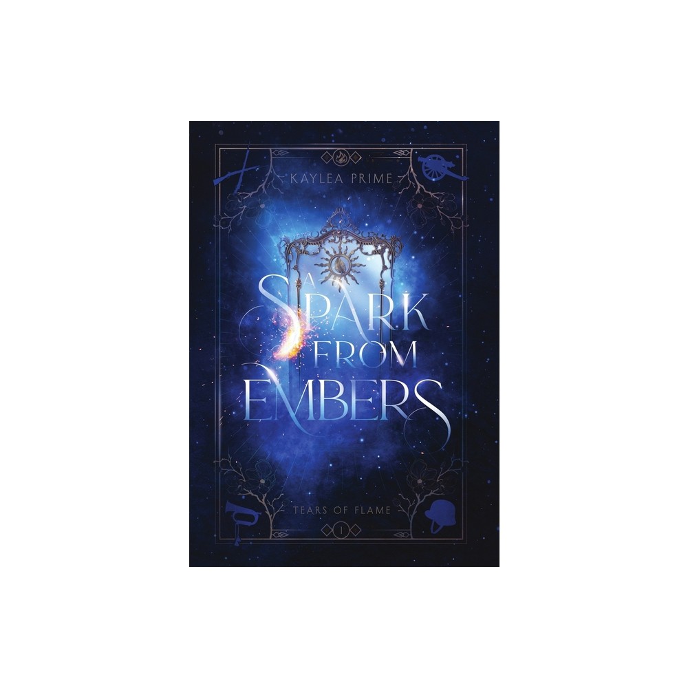 A Spark From Embers - (Tears of Flame) by Kaylea Prime (Hardcover)