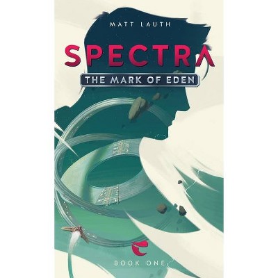 The Mark of Eden - (Spectra) by  Matt Lauth (Hardcover)