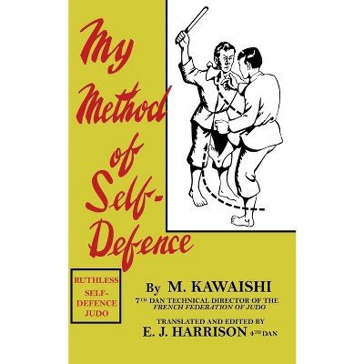 My Method of Self-Defence - by  Mikinosuke Kawaishi (Paperback)