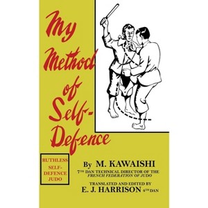 My Method of Self-Defence - by  Mikinosuke Kawaishi (Paperback) - 1 of 1