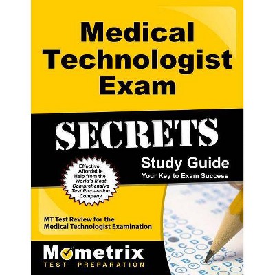 Medical Technologist Exam Secrets Study Guide - by  Mt Exam Secrets Test Prep (Paperback)