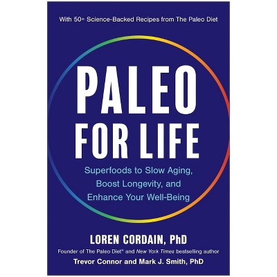 Paleo for Life - by  Loren Cordain & Trevor Connor & Mark J Smith (Hardcover)