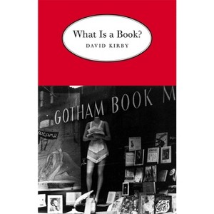 What is a Book? - by  David Kirby (Paperback) - 1 of 1