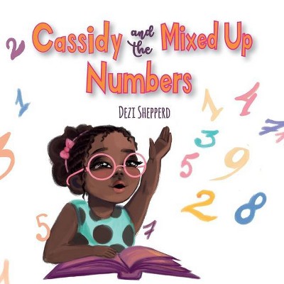 Cassidy and the Mixed Up Numbers - by  Dezi Shepperd (Paperback)