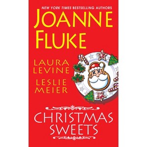 Christmas Sweets - by  Joanne Fluke & Laura Levine & Leslie Meier (Paperback) - 1 of 1