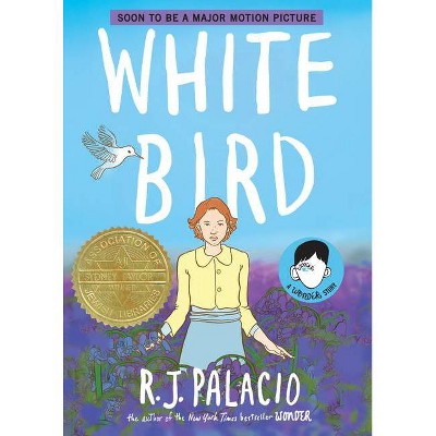 White Bird: A Wonder Story - by  R J Palacio (Hardcover)