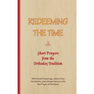 REDEEMING THE TIME, Short Prayers from the Orthodox Tradition - (Series Good Thoughts) by  A Arnold-Lyklema (Paperback) - 1 of 1