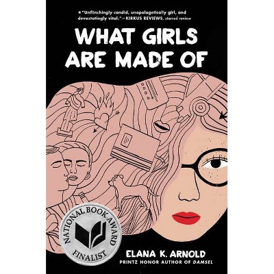 What Girls Are Made of - by  Elana K Arnold (Paperback)