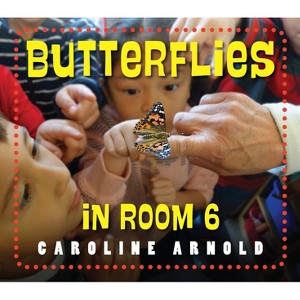Butterflies in Room 6 - (Life Cycles in Room 6) by Caroline Arnold - 1 of 1