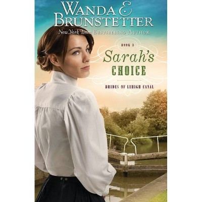 Sarah's Choice - (Brides of Lehigh Canal) by  Wanda E Brunstetter (Paperback)
