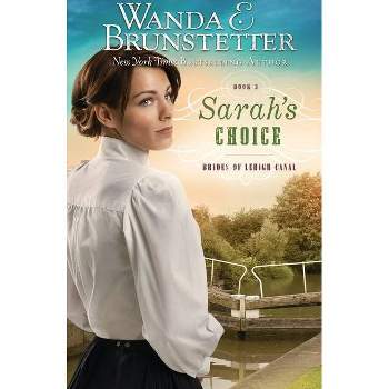Sarah's Choice - (Brides of Lehigh Canal) by  Wanda E Brunstetter (Paperback)