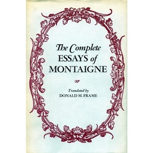 Complete Essays of Montaigne - by  Michel Eyquem Montaigne (Paperback) - 1 of 1