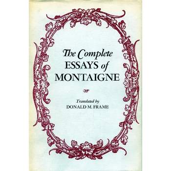 The Complete Essays of Montaigne - by  Michel Eyquem Montaigne (Hardcover)