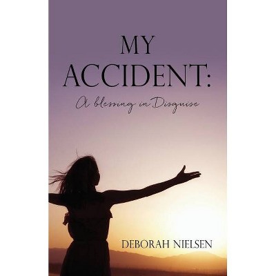 My Accident - by  Deborah Nielsen (Paperback)