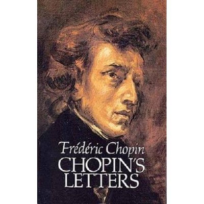 Chopin's Letters - (Dover Books on Music) Annotated by  Frederic Chopin (Paperback)