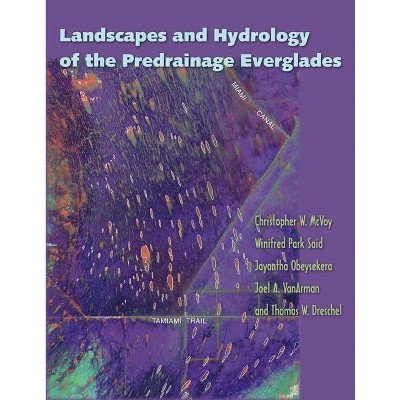 Landscapes and Hydrology of the Predrainage Everglades - (Mixed Media Product)