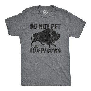 Mens Do Not Pet The Fluffy Cows T Shirt Funny Wild Buffalo Graphic Novelty Tee - Crazy Dog Men's T Shirt - 1 of 4