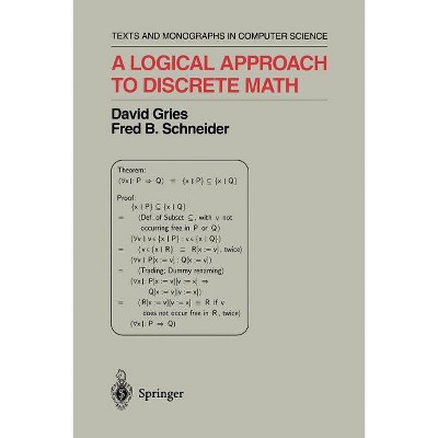 A Logical Approach to Discrete Math - (Monographs in Computer Science) by  David Gries & Fred B Schneider (Paperback)