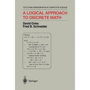 A Logical Approach to Discrete Math - (Monographs in Computer Science) by  David Gries & Fred B Schneider (Paperback) - 1 of 1