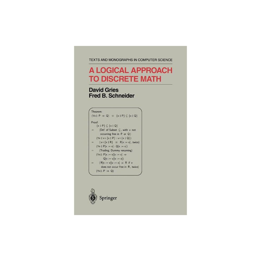 A Logical Approach to Discrete Math - (Monographs in Computer Science) by David Gries & Fred B Schneider (Paperback)