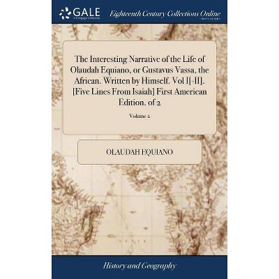 The Interesting Narrative of the Life of Olaudah Equiano, or Gustavus Vassa, the African. Written by Himself. Vol I[-II]. [five Lines from Isaiah]