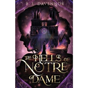The Hells of Notre Dame - (The Phantom of Notre Dame) by  R L Davennor (Paperback) - 1 of 1