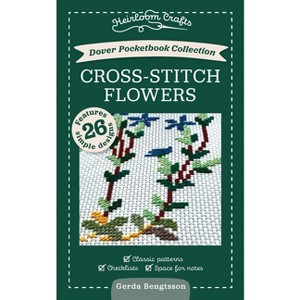 Dover Pocketbook Collection: Cross-Stitch Flowers - (Heirloom Crafts) by  Gerda Bengtsson (Paperback) - 1 of 1