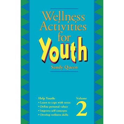 Wellness Activities for Youth - by  Sandy Queen (Paperback)