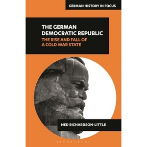 The German Democratic Republic - (German History in Focus) by  Ned Richardson-Little (Hardcover) - 1 of 1