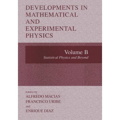 Developments in Mathematical and Experimental Physics - by  Alfredo Macias & Francisco Uribe & Enrique Diaz (Paperback)