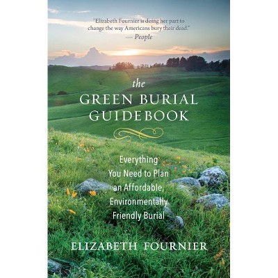 The Green Burial Guidebook - by  Elizabeth Fournier (Paperback)