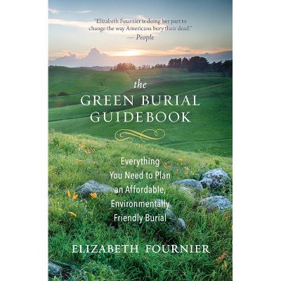 The Green Burial Guidebook - by  Elizabeth Fournier (Paperback)