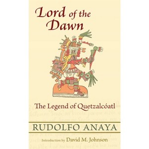 Lord of the Dawn - by  Rudolfo Anaya (Paperback) - 1 of 1