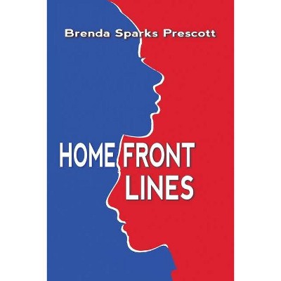 Home Front Lines - by  Brenda Sparks Prescott (Paperback)