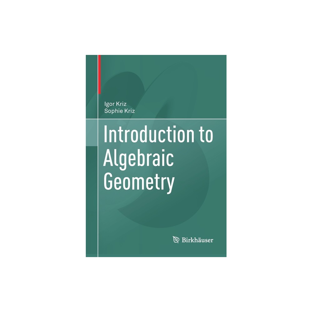 ISBN 9783030626433 product image for Introduction to Algebraic Geometry - by Igor Kriz & Sophie Kriz (Paperback) | upcitemdb.com