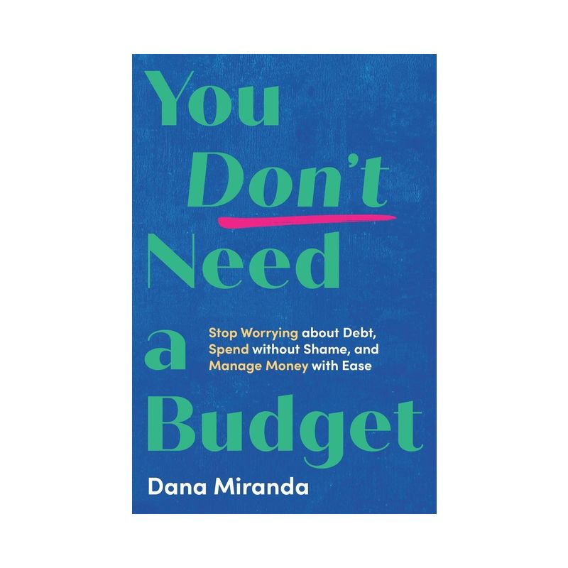 You Don't Need a Budget - by  Dana Miranda (Hardcover), 1 of 2