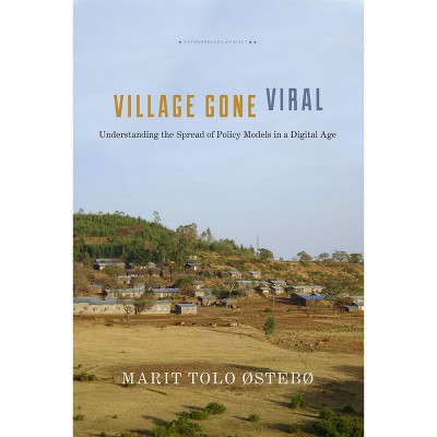 Village Gone Viral - (Anthropology of Policy) by  Marit Tolo Østebø (Paperback)