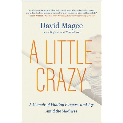A Little Crazy - by  David Magee (Hardcover)