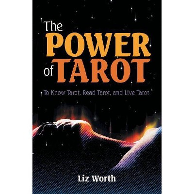 The Power of Tarot - by  Liz Worth (Paperback)