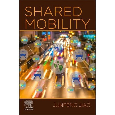 Shared Mobility - by  Junfeng Jiao (Paperback)