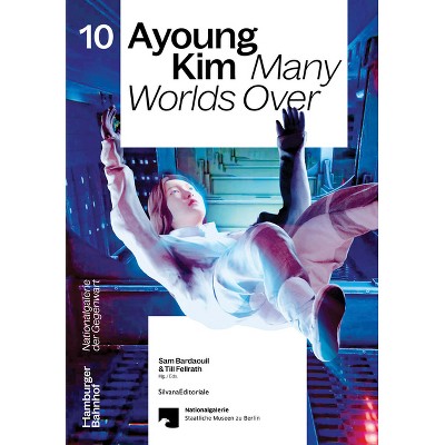 Ayoung Kim: Many Worlds Over - by  Sam Bardaouil & Till Fellrath (Paperback)