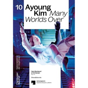 Ayoung Kim: Many Worlds Over - by  Sam Bardaouil & Till Fellrath (Paperback) - 1 of 1